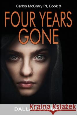 Four Years Gone: A Murder Mystery Thriller Dallas Gorham 9781644576496