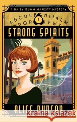 Strong Spirits: A Historical Cozy Mystery Alice Duncan 9781644577967 Epublishing Works!