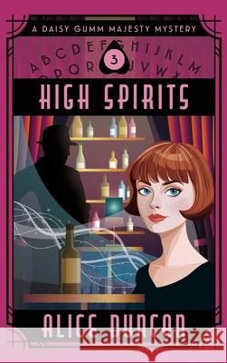 High Spirits: A Historical Cozy Mystery Alice Duncan 9781644577981 Epublishing Works!