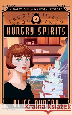 Hungry Spirits: A Historical Cozy Mystery Alice Duncan 9781644577998 Epublishing Works!