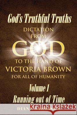 God's Truthful Truths: Running out of Time Diane Garrison 9781644580097