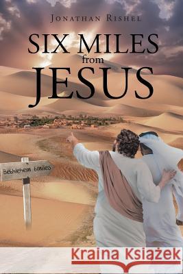 Six Miles From Jesus Jonathan Rishel 9781644580950 Christian Faith