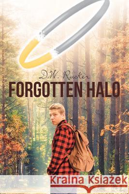 Forgotten Halo D. W. Rucker 9781644582428 Christian Faith Publishing, Inc