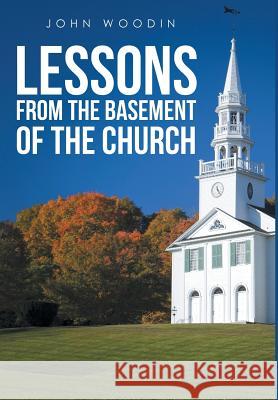 Lessons from the Basement of the Church John Woodin 9781644583562