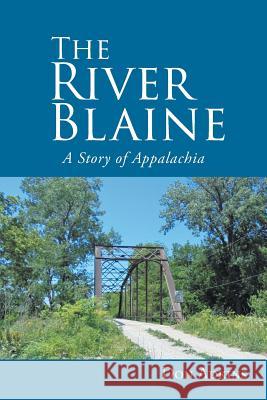 The River Blaine: A Story of Appalachia Don Adkins 9781644585689 Christian Faith