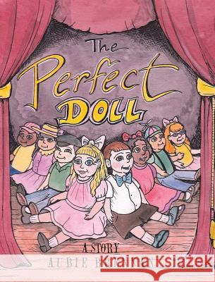 The Perfect Doll: A Story Aubie Brennan 9781644588093 Christian Faith Publishing, Inc