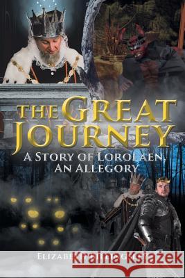 The Great Journey: A Story of Lorolaen, An Allegory Elizabeth Billingsley 9781644588253