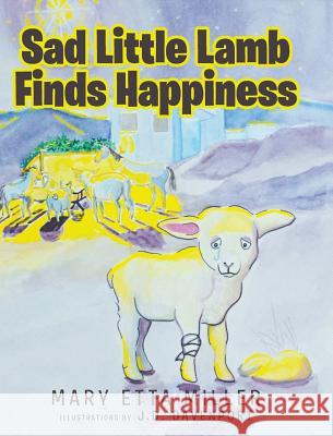 Sad Little Lamb Finds Happiness Mary Etta Miller, J D Davenport 9781644588314 Christian Faith
