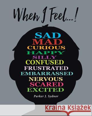 When I Feel...! Parker J. Sydnor 9781644589014 Christian Faith Publishing, Inc
