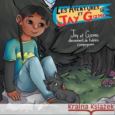 Les Aventures de Jay et Gizmo: Jay et Gizmo deviennent de fideles compagnons Brown, James S. 9781644600153 Stonewall Press