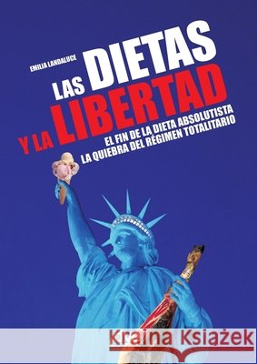 Las dietas y la libertad Emilia Landaluce 9781644610091