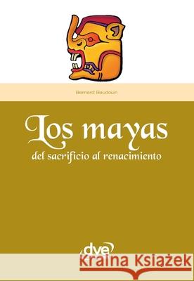 Los mayas Bernard Baudouin 9781644610503 de Vecchi Ediciones
