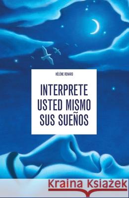 Interprete usted mismo sus sue?os H?l?ne Renard 9781644610893