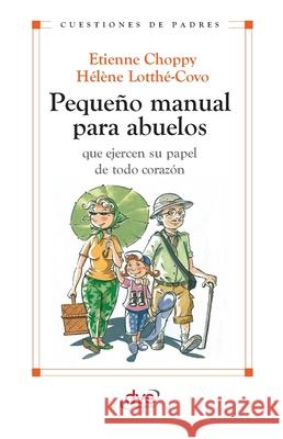 Peque?o manual para abuelos Etienne Choppy H?l?ne Lotth?-Covo 9781644610916