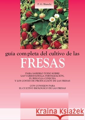 Gu?a completa del cultivo de las fresas G. Bianchi 9781644611586 de Vecchi Ediciones