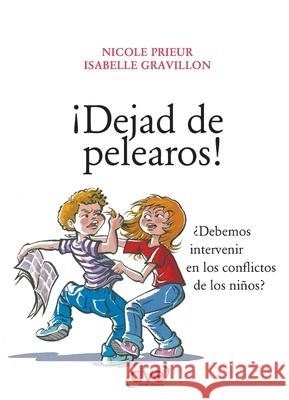 ?Dejad de pelearos! Prieur Isabelle Gravillon 9781644611845 de Vecchi Ediciones
