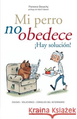 Mi perro no obedece ?Hay soluci?n! Florence Desachy 9781644613733 de Vecchi Ediciones