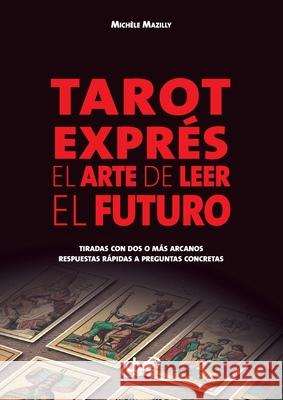 Tarot expr?s. El arte de leer el futuro Mich?le Mazilly 9781644614358