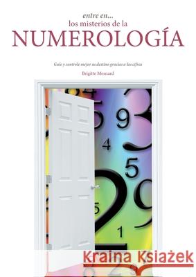 Entre en... los misterios de la numerolog?a Brigitte Mesnard 9781644619759