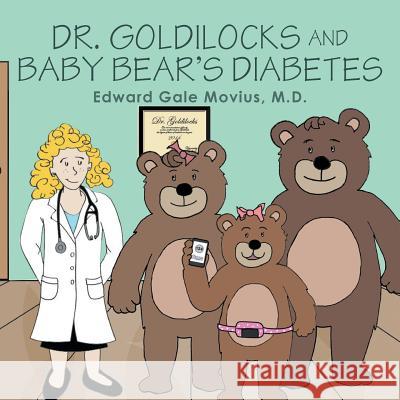 Dr. Goldilocks and Baby Bear's Diabetes Edward Gale Movius M D   9781644622186