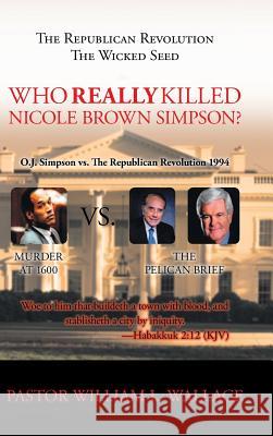 Who Really Killed Nicole Brown Simpson William Wallace 9781644622599