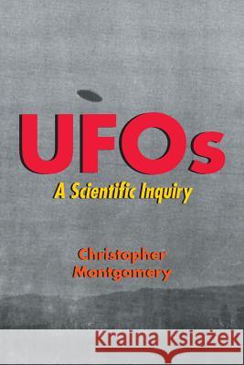 UFOs - A Scientific Inquiry Christopher Montgomery 9781644622711