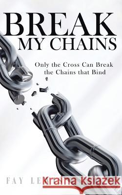 Break My Chains Fay Lewis 9781644625927