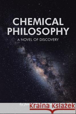 Chemical Philosophy: A Novel of Discovery James Tobin 9781644626009
