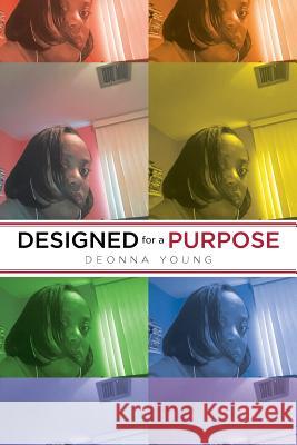 Designed for a Purpose Deonna Young 9781644627778 Page Publishing, Inc.