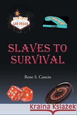 Slaves to Survival Rene S. Cancio 9781644628478 Page Publishing, Inc