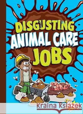 Disgusting Animal Care Jobs Stephanie Bearce 9781644665473 Black Rabbit Books