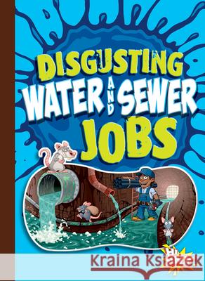 Disgusting Water and Sewer Jobs Mary E. Bleckwehl 9781644665527 Black Rabbit Books