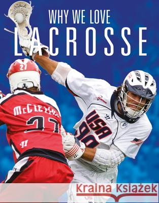 Why We Love Lacrosse Aidan Whitcomb 9781644668382 Black Rabbit Books