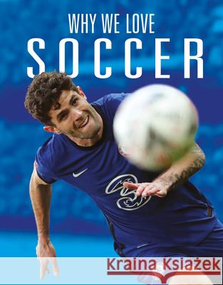 Why We Love Soccer Aidan Whitcomb 9781644668399 Black Rabbit Books