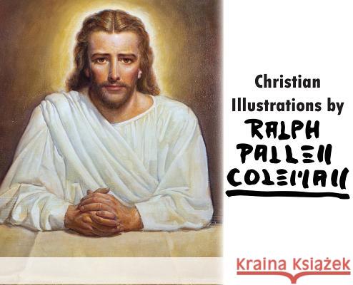 Christian Illustrations by Ralph Pallen Coleman Richard Coleman Stacey Garrett 9781644673416