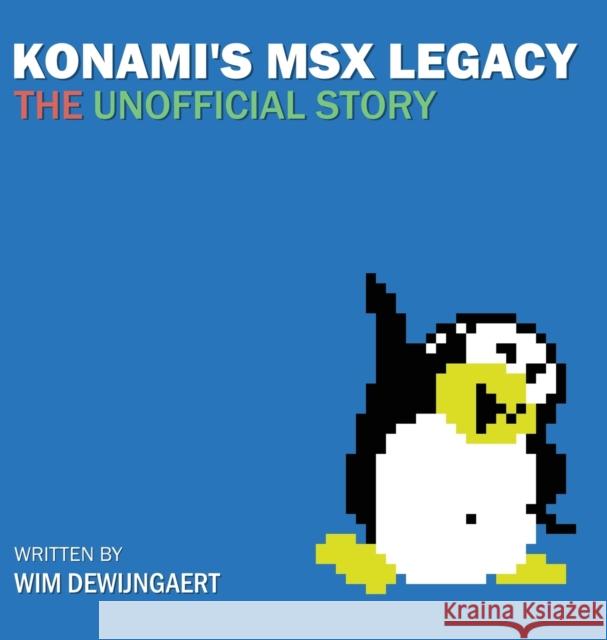 Konami's Msx Legacy: The Unofficial Story Wim Dewijngaert   9781644673522 