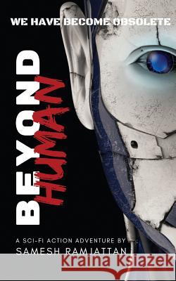 Beyond Human Samesh Ramjattan 9781644674338 Samesh Ramjattan