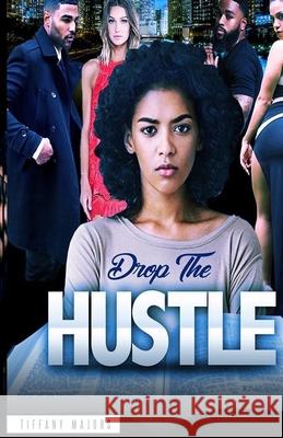 Drop the Hustle Tiffany M. Majors 9781644674451 Drop the Hustle