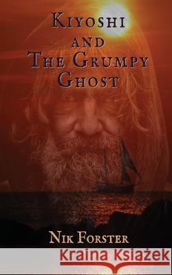 Kiyoshi and the Grumpy Ghost Nik Forster 9781644679012