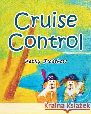 Cruise Control Kathy Bradshaw 9781644680148 Covenant Books
