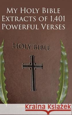 My Holy Bible Extracts of 1,401 Powerful Verses Ijioma N. Ijiom 9781644680674 Covenant Books