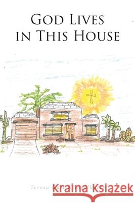 God Lives in This House Teresa Gair Klingelhoets 9781644681329 Covenant Books