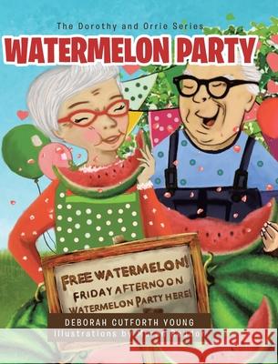 Watermelon Party Deborah Cutforth Young Moran Reudor 9781644682036
