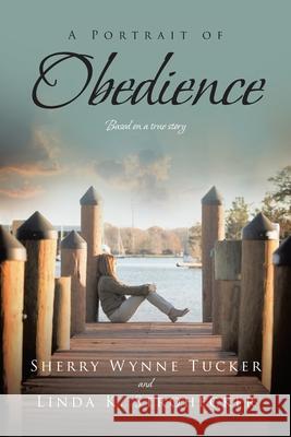 A Portrait of Obedience Sherry Wynne Tucker, Linda K Strohecker 9781644682500