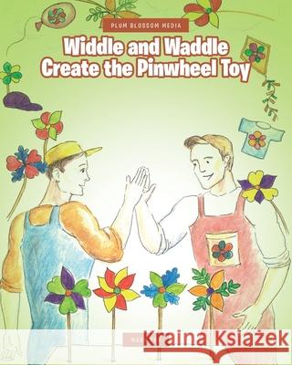 Widdle and Waddle Create the Pinwheel Toy Mary Fey 9781644682708 Covenant Books