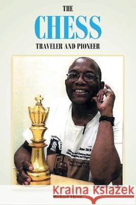 The Chess Traveler and Pioneer Michael Abron   9781644682937 Covenant Books