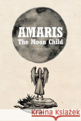 Amaris: The Moon Child Arlene Belmont 9781644683293