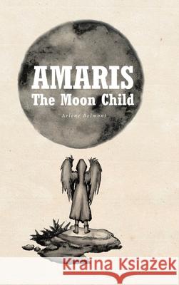 Amaris: The Moon Child Arlene Belmont 9781644683309