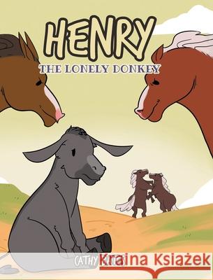 Henry the Lonely Donkey Cathy Bates 9781644683408 Covenant Books
