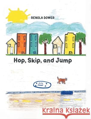 Hop, Skip, and Jump Renola Dower 9781644684177 Covenant Books